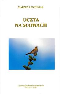 Uczta na słowach. Autor: Antoniak Marzena. Multiszop.pl Okładka książki Uczta na słowach