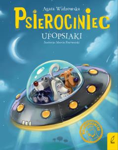 Ufopsiaki. Psierociniec. Tom 5 - uszkodzone. Autor: Agata Widzowska. Multiszop.pl Okładka książki Ufopsiaki. Psierociniec. Tom 5 - uszkodzone