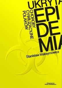 Okładka książki Ukryta epidemia. Choroby cywilizacyje Polaków