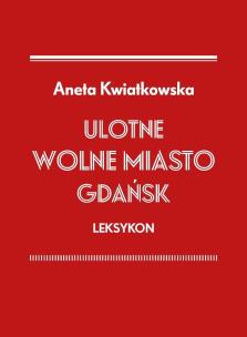 Okładka książki Ulotne Wolne Miasto Gdańsk Leksykon