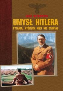 Umysł Hitlera. Autor: Igor Witkowski. Multiszop.pl Okładka książki Umysł Hitlera