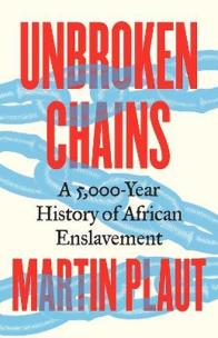 Okładka książki Unbroken Chains. A 5,000.Year History of African Enslavement