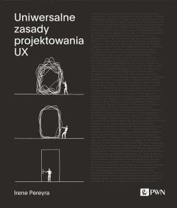 Uniwersalne zasady projektowania UX. Autor: Pereyra Irene. Multiszop.pl Okładka książki Uniwersalne zasady projektowania UX