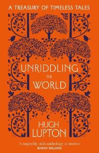 Okładka książki Unriddling the World: A Treasury of Timeless Tales