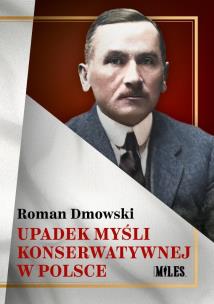 Upadek myśli konserwatywnej w Polsce. Autor: Roman Dmowski. Multiszop.pl Okładka książki Upadek myśli konserwatywnej w Polsce
