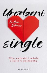 Okładka książki Urodzeni single. Siła, wolność i radość z życia..