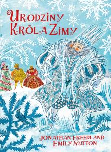 Urodziny Króla Zimy. Autor: Freedland Jonathan. Multiszop.pl Okładka książki Urodziny Króla Zimy