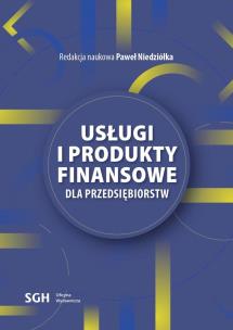 Usługi i produkty finansowe dla przedsiębiorstw. Autor: red. Paweł Niedziółka. Multiszop.pl Okładka książki Usługi i produkty finansowe dla przedsiębiorstw