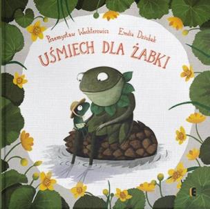 Uśmiech dla Żabki w.2022. Autor: Wechterowicz Przemysław, Emilia Dziubak Martin Widmark. Multiszop.pl Okładka książki Uśmiech dla Żabki w.2022