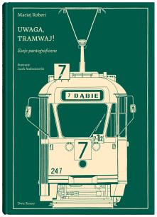 Okładka książki Uwaga, tramwaj!. Eseje pantograficzne