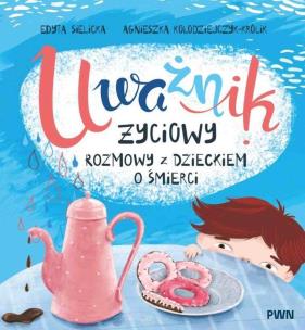 Uważnik życiowy. Autor: Edyta Sielicka, Kołodziejczyk-Królik Agnieszka. Multiszop.pl Okładka książki Uważnik życiowy