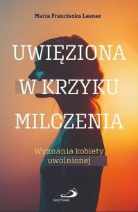 Okładka książki Uwięziona w krzyku milczenia