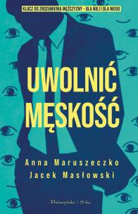 Okładka książki Uwolnić męskość. Duże Litery