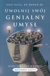 Okładka książki Uwolnij swój genialny umysł. Kurs sukcesu według metody Silvy