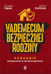 Okładka książki Vademecum bezpiecznej rodziny. Poradnik postępowania w sytuacji zagrożenia