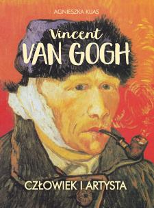 Vincent van Gogh. Człowiek i artysta. Autor: Agnieszka Kijas. Multiszop.pl Okładka książki Vincent van Gogh. Człowiek i artysta