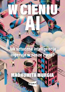 W cieniu AI. Autor: Murgia Madhumita. Multiszop.pl Okładka książki W cieniu AI
