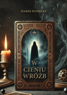 W cieniu wróżb. Autor: Plisiecki Marek. Multiszop.pl Okładka książki W cieniu wróżb