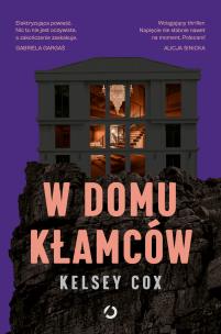 W domu kłamców. Autor: Kelsey Cox. Multiszop.pl Okładka książki W domu kłamców