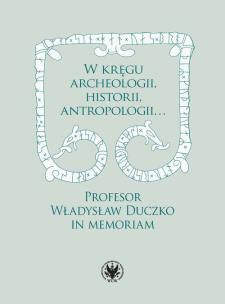 Okładka książki W kręgu archeologii, historii, antropologii… Profesor Władysław Duczko in memoriam