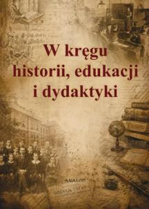 Okładka książki W kręgu historii, edukacji i dydaktyki