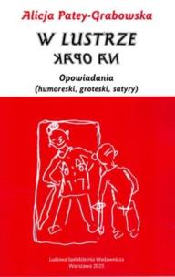W lustrze na opak. Autor: Patey-Grabowska Alicja. Multiszop.pl Okładka książki W lustrze na opak