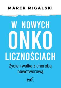 Okładka książki W nowych onkolicznościach. Moje życie z chorobą nowotworową