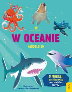 W oceanie. Modele 3D. Młodzi przyrodnicy. Autor: Wheatley Abigail. Multiszop.pl Okładka książki W oceanie. Modele 3D. Młodzi przyrodnicy