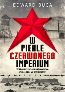 Okładka książki W piekle czerwonego imperium. Wspomnienia buntownika z GUŁAGu w Workucie