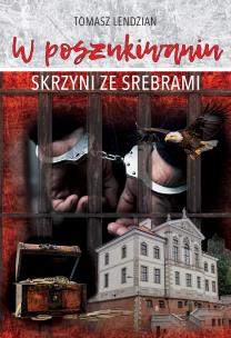 W poszukiwaniu skrzyni ze srebrami. Autor: Tomasz Lendzian. Multiszop.pl Okładka książki W poszukiwaniu skrzyni ze srebrami