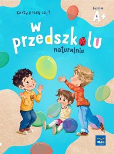 W przedszkolu naturalnie Poziom A+ Karty cz.1. Autor: Krajewska Marzanna, Małgorzata Patoka. Multiszop.pl Okładka książki W przedszkolu naturalnie Poziom A+ Karty cz.1
