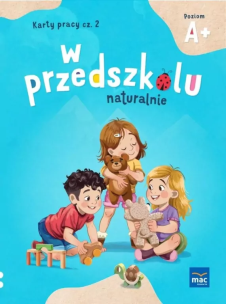 W przedszkolu naturalnie Poziom A+. Karty cz.2. Autor: Krajewska Marzanna, Małgorzata Patoka. Multiszop.pl Okładka książki W przedszkolu naturalnie Poziom A+. Karty cz.2