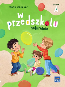 W przedszkolu naturalnie Poziom A Karty pracy cz.1. Autor: Krajewska Marzanna, Małgorzata Patoka. Multiszop.pl Okładka książki W przedszkolu naturalnie Poziom A Karty pracy cz.1