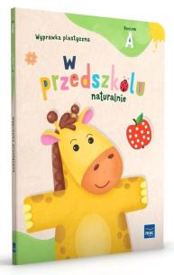 W przedszkolu naturalnie Poziom A Wyprawka plastyczna. Autor: Krajewska Marzanna, Małgorzata Patoka. Multiszop.pl Okładka książki W przedszkolu naturalnie Poziom A Wyprawka plastyczna