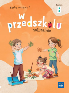 W przedszkolu naturalnie. Poziom B Karty cz.1. Autor: Krajewska Marzanna, Małgorzata Patoka. Multiszop.pl Okładka książki W przedszkolu naturalnie. Poziom B Karty cz.1