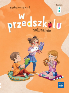 W przedszkolu naturalnie. Poziom B Karty cz.2. Autor: Krajewska Marzanna, Małgorzata Patoka. Multiszop.pl Okładka książki W przedszkolu naturalnie. Poziom B Karty cz.2