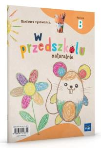 W przedszkolu naturalnie Poziom B Minikurs rysowania. Autor: Krajewska Marzanna, Małgorzata Patoka. Multiszop.pl Okładka książki W przedszkolu naturalnie Poziom B Minikurs rysowania