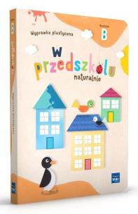 W przedszkolu naturalnie Poziom B Wyprawka plastyczna. Autor: Krajewska Marzanna, Małgorzata Patoka. Multiszop.pl Okładka książki W przedszkolu naturalnie Poziom B Wyprawka plastyczna