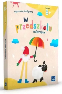 W przedszkolu naturalnie Poziom B+ Wyprawka plastyczna. Autor: Krajewska Marzanna, Małgorzata Patoka. Multiszop.pl Okładka książki W przedszkolu naturalnie Poziom B+ Wyprawka plastyczna