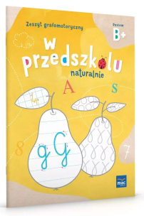 Okładka książki W Przedszkolu Naturalnie. Poziom B+ Zeszyt