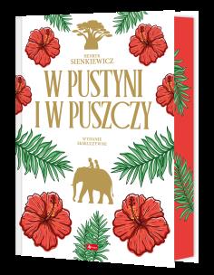 W pustyni i puszczy- wydanie ekskluzywne (kolorowe brzegi). Autor: Henryk Sienkiewicz. Multiszop.pl Okładka książki W pustyni i puszczy- wydanie ekskluzywne (kolorowe brzegi)