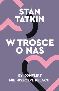W trosce o nas. By konflikt nie niszczył relacji. Autor: Tatkin Stan. Multiszop.pl Okładka książki W trosce o nas. By konflikt nie niszczył relacji