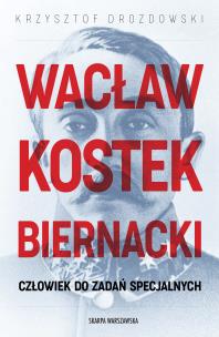 Okładka książki Wacław Kostek-Biernacki. Człowiek do zadań specjalnych