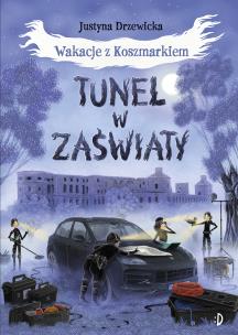 Wakacje z Koszmarkiem Tom 3 Tunel w zaświaty. Autor: Drzewicka Justyna. Multiszop.pl Okładka książki Wakacje z Koszmarkiem Tom 3 Tunel w zaświaty