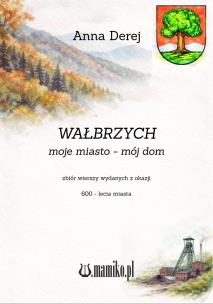 Okładka książki Wałbrzych. Moje miasto - mój dom