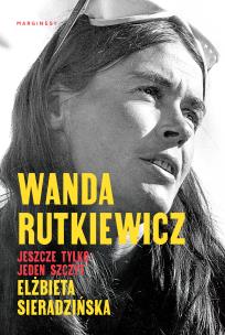 Okładka książki Wanda Rutkiewicz. Jeszcze tylko jeden szczyt