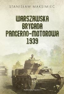 Okładka książki Warszawska Brygada Pancerno-Motorowa 1939