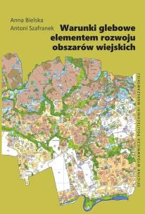 Warunki glebowe elementem rozwoju obszarów.... Autor: Anna Bielska, Antoni Szafranek. Multiszop.pl Okładka książki Warunki glebowe elementem rozwoju obszarów...