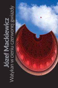 Watykan w cieniu czerwonej gwiazdy. Autor: Józef Mackiewicz. Multiszop.pl Okładka książki Watykan w cieniu czerwonej gwiazdy