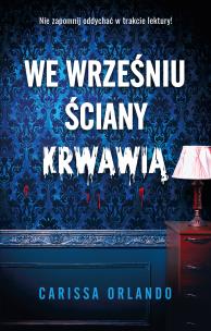We wrześniu ściany krwawią. Autor: Carissa Orlando. Multiszop.pl Okładka książki We wrześniu ściany krwawią